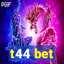 t44 bet